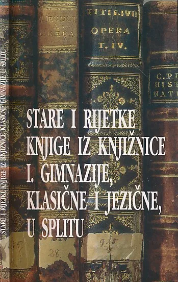 Stare i rijetke knjige iz knjižnice I. gimnazije, klasične i jezične u Splitu