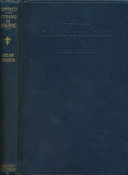 Cyrano De Bergerac: A Heroic Comedy in Five Acts: A New Version in English Verse by Brian Hooker