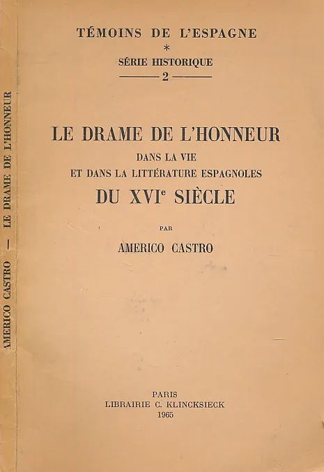 Le drame de l'honneur dans la vie et dans la littérature espagnole du XVIe siecle
