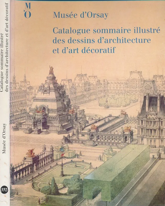 Musee d Orsay - Catalogue sommaire illustre des dessins d architecture et d art decoratif