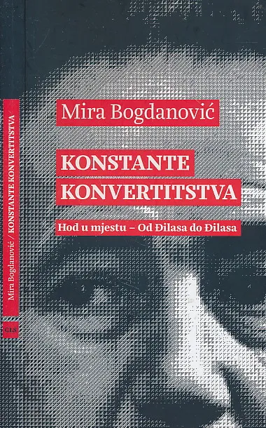 Konstante konvertitstva: Hod u mjestu - od Đilasa do Đilasa