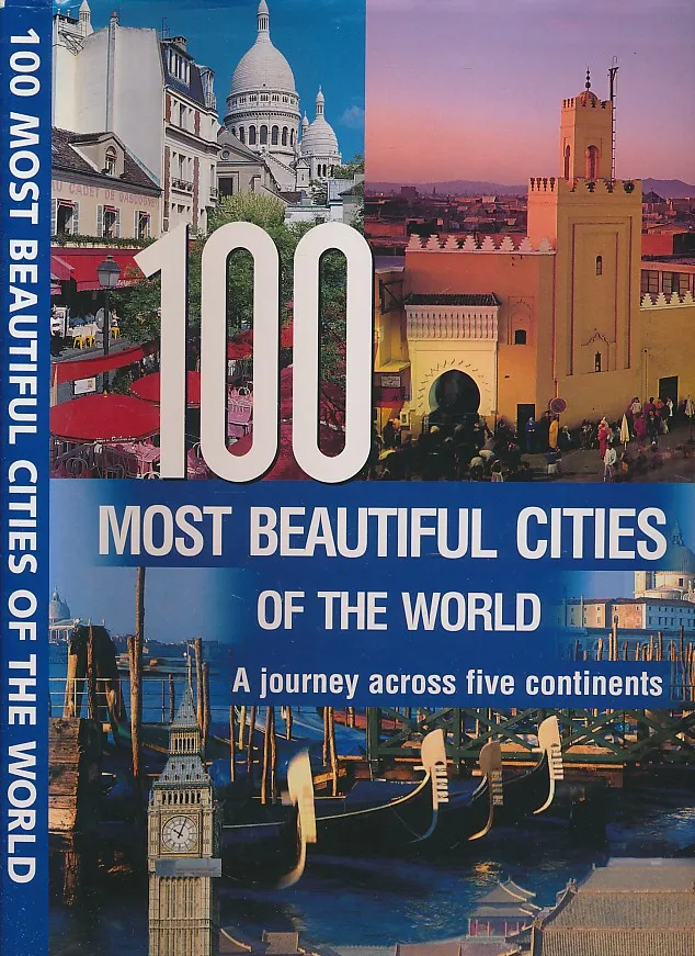 100 most beautiful cities off the world : A journey across five continents