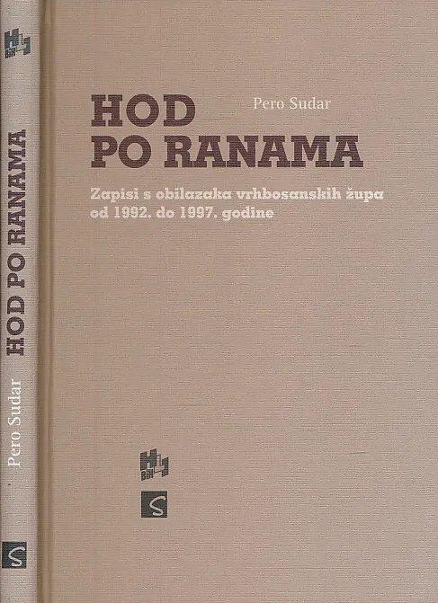 Hod po ranama. Zapisi s obilazaka vrhbosanskih župa od 1992. do 1997. godine