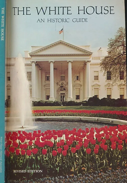 The White House - An Historic Guide
