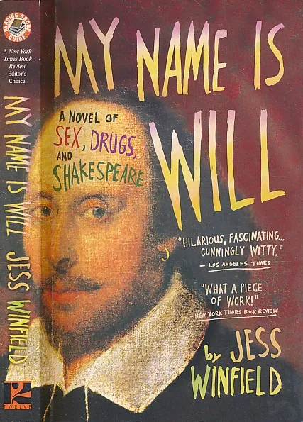 My Name is Will : A Novel of Sex, Drugs, and Shakespeare