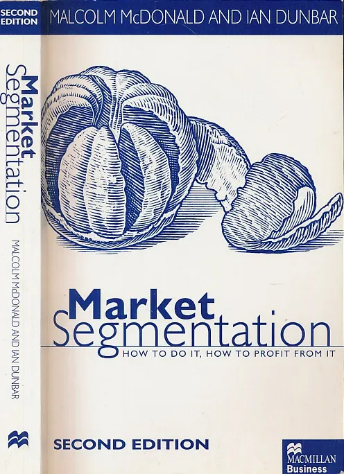 Market Segmentation: How to do it, how to profit from it