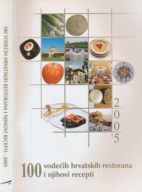 100 vodećih hrvatskih restorana i njihovi recepti 2005