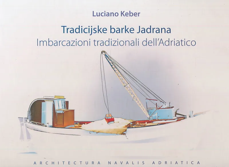 Tradicijske barke Jadrana / Imbarcazioni tradizionali dell Adriatico