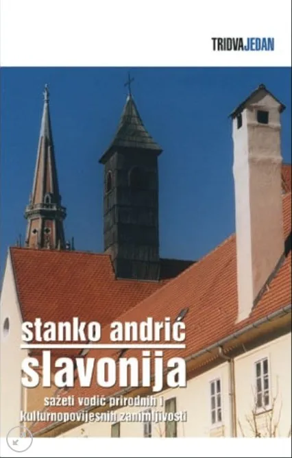 Slavonija – sažeti vodič prirodnih i kulturnopovijesnih zanimljivosti