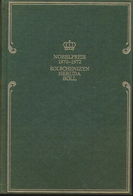 Nobelpreis für Literatur 1970-1972. Solschenizyn, Neruda, Böll