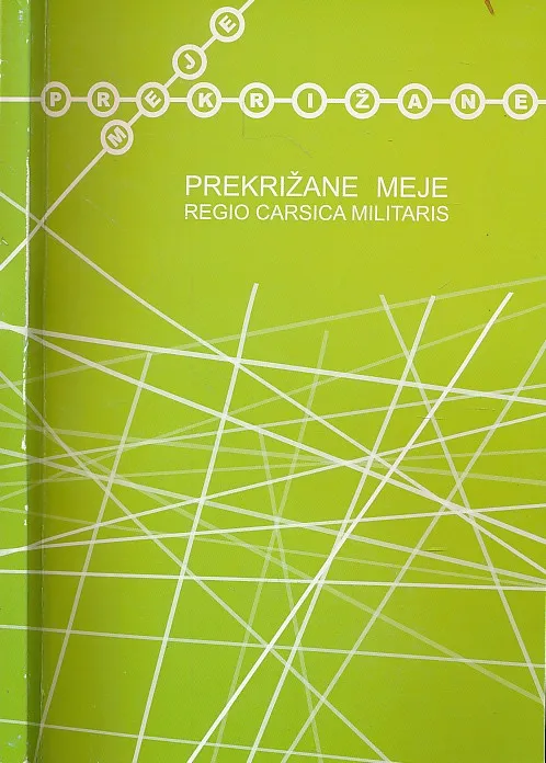 Prekrižane meje / Regio carsica militaris