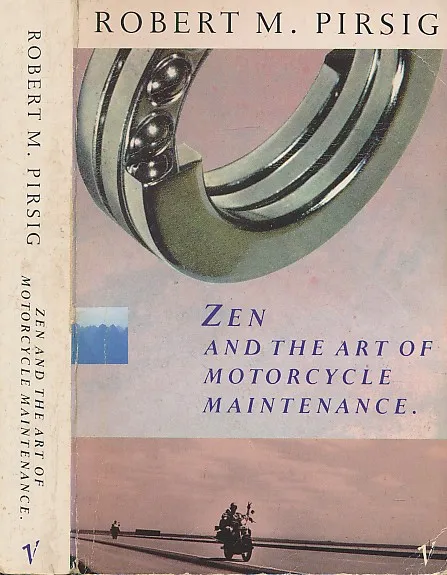 Zen and the Art of Motorcycle Maintenance