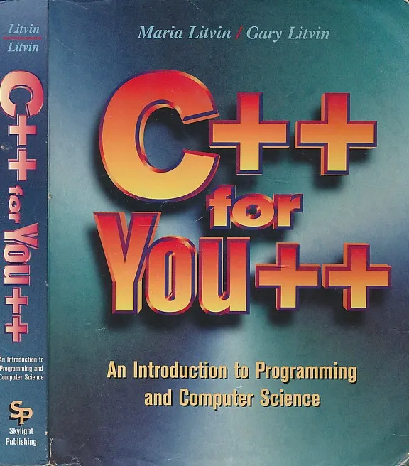 C++ for You++ : An Introduction to Programming and Computer Science