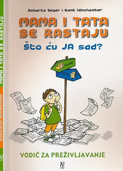 Mama i tata se rastaju : što ću ja sad? : vodič za preživljavanje
