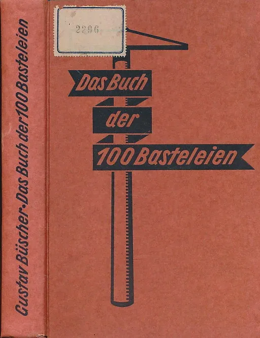 Das Buch der 100 Basteleien Mit über 500 Textzeichnungen von Paul Müller