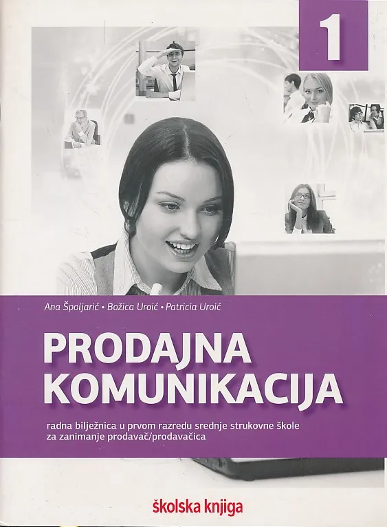 Prodajna komunikacija : radna bilježnica u prvom razredu srednje strukovne škole za zanimanje prodavač/prodavačica