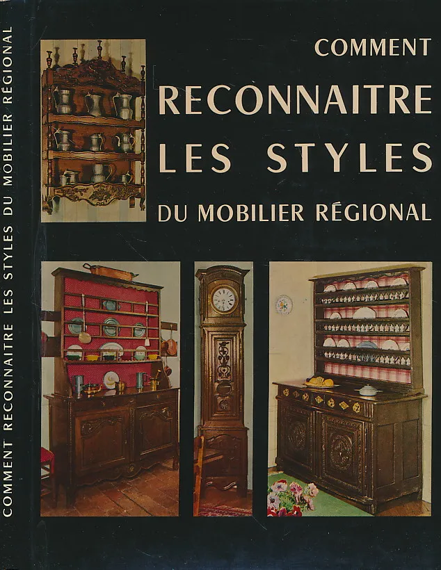 COMMENT RECONNAÎTRE LES STYLES DU MOBILIER REGIONAL
