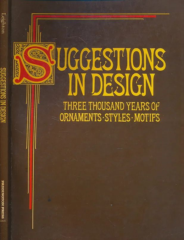 Suggestions in Design : Three Thousand Years of Ornaments, Styles, Motifs
