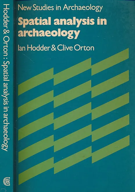 Spatial Analysis in Archaeology (New Studies in Archaeology)