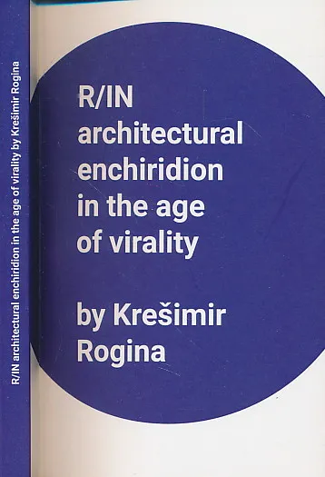 R/IN ARCHITECTURAL ENCHIRIDION IN THE AGE OF VIRALITY