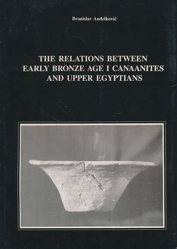 The Relations between Early Bronze Age I Canaanites and Upper Egyptians