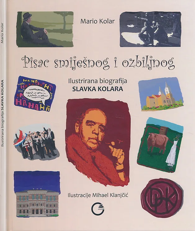 Pisac smiješnog i ozbiljnog : ilustrirana biografija Slavka Kolara