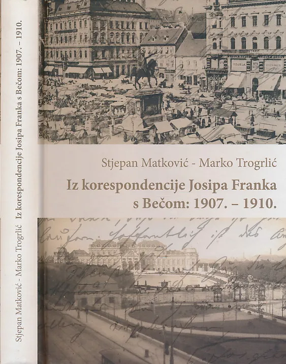 Iz korespondencije Josipa Franka s Bečom : 1907.-1910.