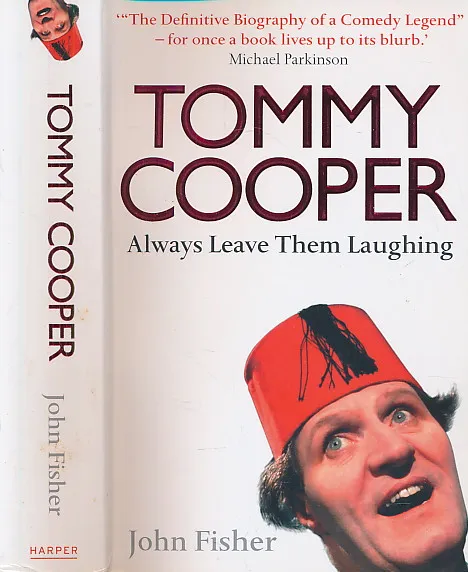 TOMMY COOPER: ALWAYS LEAVE THEM LAUGHING: The Definitive Biography of a Comedy Legend