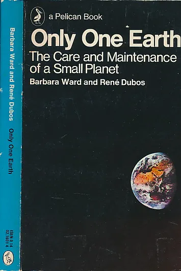 Only One Earth: The Care And Maintenance of a Small Planet