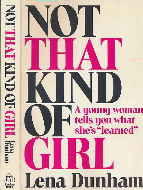 Not That Kind of Girl: A Young Woman Tells You What She's "Learned"