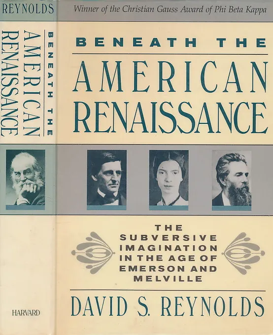 Beneath the American Renaissance: The Subversive Imagination in the Age of Emerson and Melville
