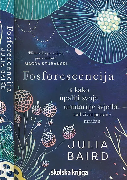 Fosforescencija ili kako upaliti svoje unutarnje svjetlo kad život postane mračan