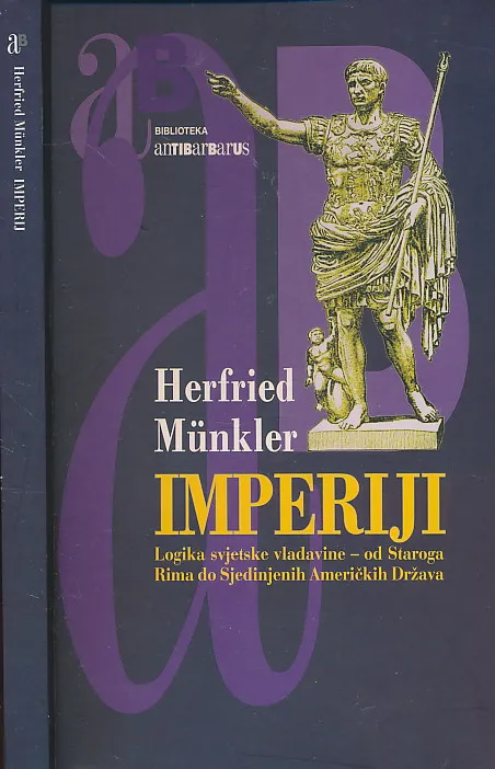 Imperiji: Logika svjetske vladavine - od Staroga Rima do Sjedinjenih Američkih Država