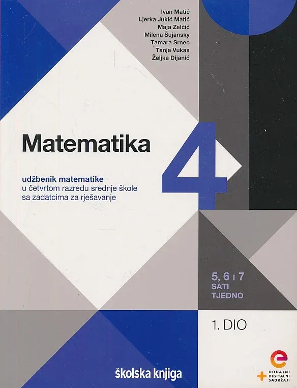 Matematika 4 1. dio udžbenik matematike u četvrtom razredu srednje škole sa zadatcima za rješavanje – 5, 6 i 7 sati tjedno