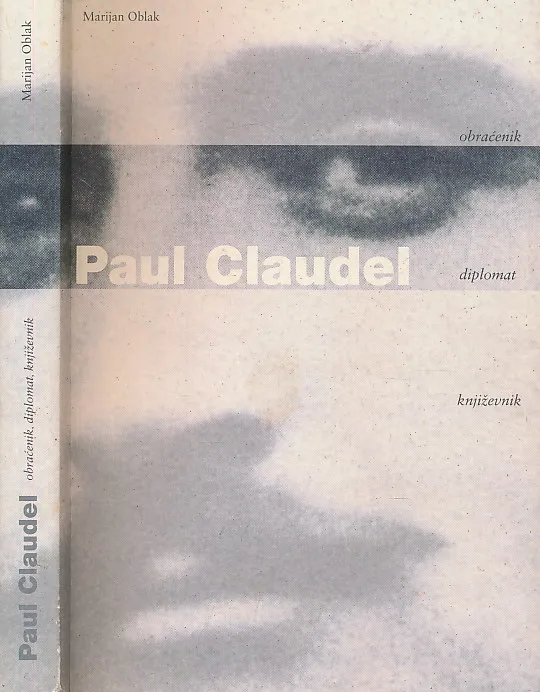 Paul Claudel : Obraćenik, diplomat, književnik
