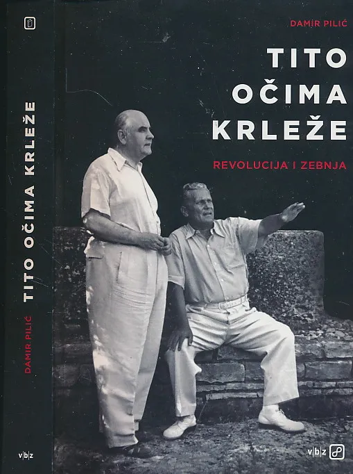 Tito očima Krleže : revolucija i zebnja
