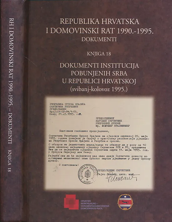 Republika Hrvatska i Domovinski rat 1990.-1995. Dokumenti. Knjiga 18. Dokumenti institucija pobunjenih Srba u Republici Hrvatskoj (svibanj-kolovoz 1995.)