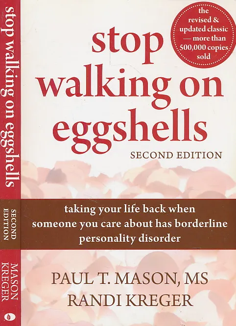 Stop Walking on Eggshells: Taking Your Life Back When Someone You Care About Has Borderline Personality Disorder