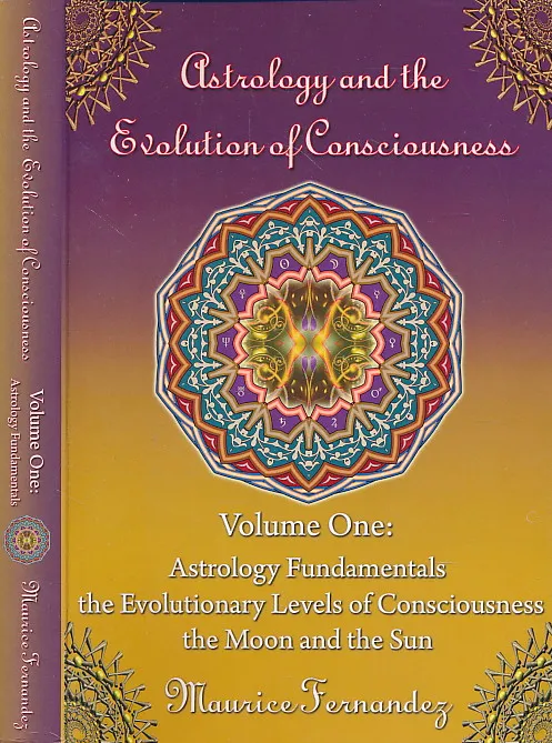 Astrology and the Evolution of Consciousness-Volume 1: Astrology Fundamentals