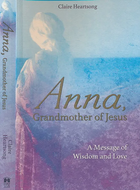 Anna, Grandmother of Jesus: A Message of Wisdom and Love
