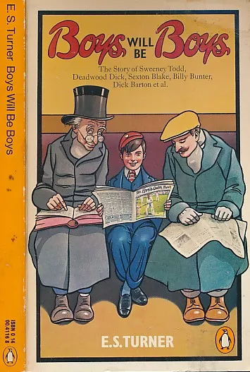Boys will be Boys : The Story of Sweeney Todd, Deadwood Dick, Sexton Blake, Billy Bunter, Dick Barton et al.