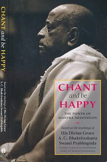 Chant and be Happy : The Power of Mantra Meditation