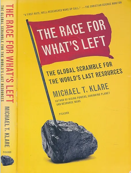 The Race for What s Left: The Global Scramble for the World s Last Resources