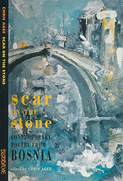 Scar on the Stone: Contemporary Poetry from Bosnia