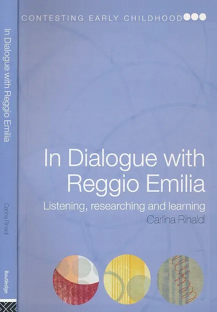 In Dialogue with Reggio Emilia: Listening, Researching and Learning (Contesting Early Childhood)