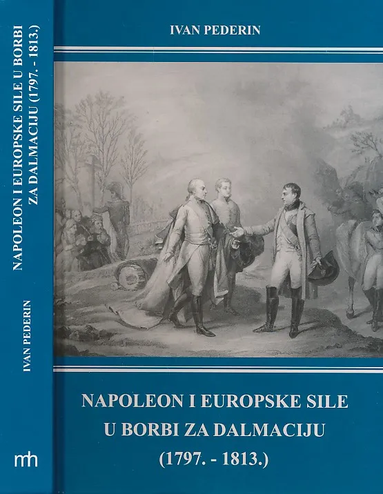 Napoleon i europske sile u borbiza Dalmaciju (1797.-1813.)
