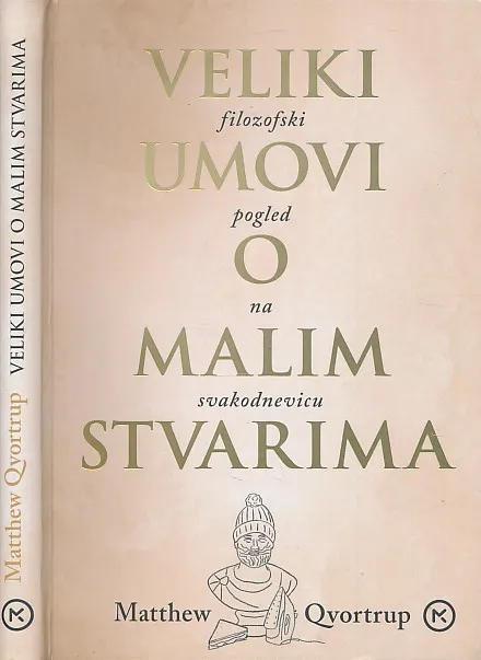 Veliki umovi o malim stvarima : filozofski pogled na svakodnevicu