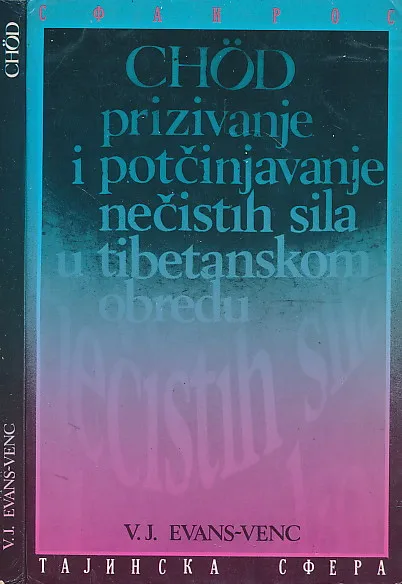 Chöd : prizivanje i potčinjavanje nečistih sila u tibetanskom obredu