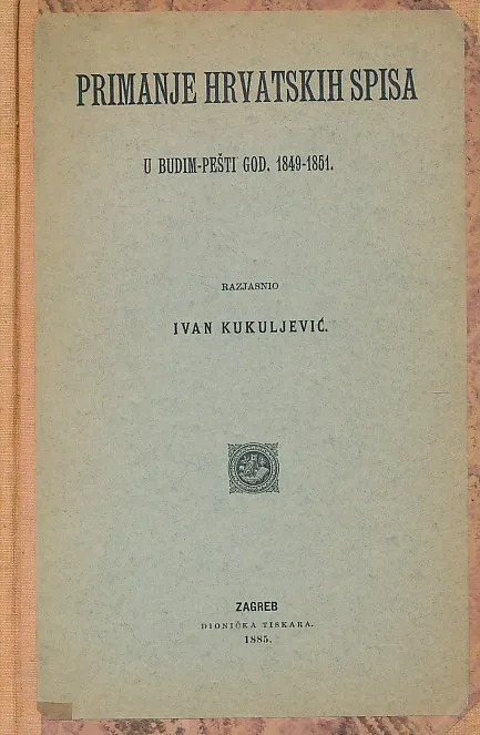 Ivan Kukuljević: Primanje hrvatskih spisa u Budim-Pešti god. 1849 - 1851