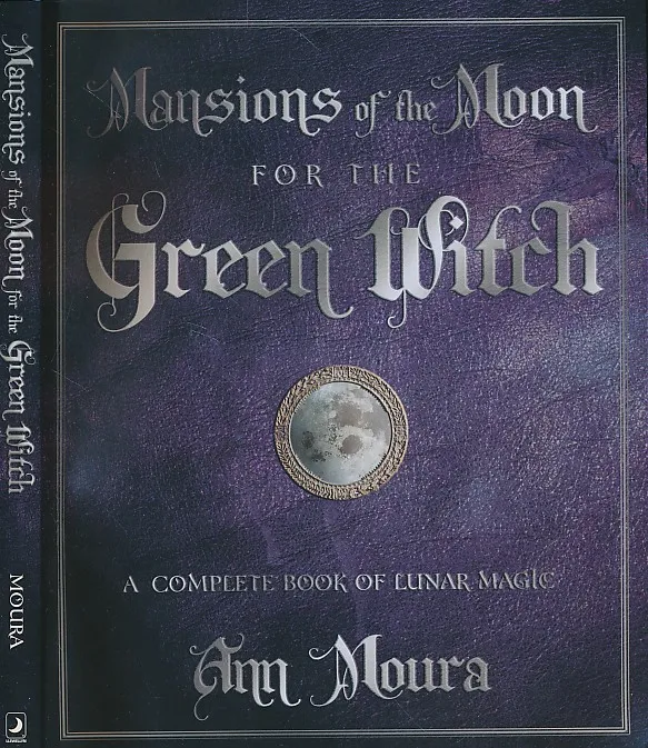 Mansions of the Moon for the Green Witch : A Complete Book of Lunar Magic